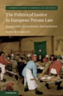 The Politics of Justice in European Private Law : Social Justice, Access Justice, Societal Justice - Book