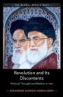 Revolution and Its Discontents : Political Thought and Reform in Iran - Book