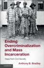 Ending Overcriminalization and Mass Incarceration : Hope from Civil Society - Book