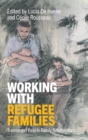 Working with Refugee Families : Trauma and Exile in Family Relationships - Book