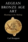 Aegean Bronze Age Art : Meaning in the Making - Book