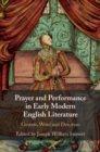 Prayer and Performance in Early Modern English Literature : Gesture, Word and Devotion - Book