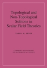 Topological and Non-Topological Solitons in Scalar Field Theories - Book