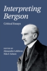 Interpreting Bergson : Critical Essays - Book