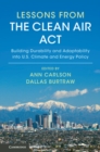 Lessons from the Clean Air Act : Building Durability and Adaptability into US Climate and Energy Policy - Book