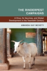 The Rinderpest Campaigns : A Virus, Its Vaccines, and Global Development in the Twentieth Century - Book