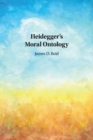 Heidegger's Moral Ontology - Book