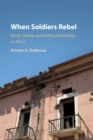 When Soldiers Rebel : Ethnic Armies and Political Instability in Africa - Book