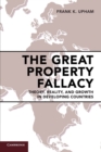 The Great Property Fallacy : Theory, Reality, and Growth in Developing Countries - Book