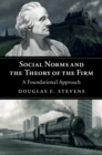 Social Norms and the Theory of the Firm : A Foundational Approach - Book