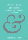 Picture-Book Professors : Academia and Children's Literature - Book