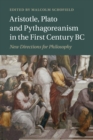 Aristotle, Plato and Pythagoreanism in the First Century BC : New Directions for Philosophy - Book