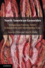 North American Genocides : Indigenous Nations, Settler Colonialism, and International Law - Book