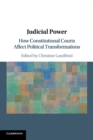 Judicial Power : How Constitutional Courts Affect Political Transformations - Book