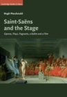 Saint-Saens and the Stage : Operas, Plays, Pageants, a Ballet and a Film - Book