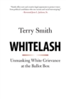 Whitelash : Unmasking White Grievance at the Ballot Box - Book