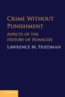 Crime Without Punishment : Aspects of the History of Homicide - Book