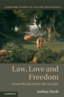 Law, Love and Freedom : From the Sacred to the Secular - Book