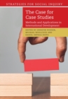 The Case for Case Studies : Methods and Applications in International Development - Book