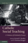 Catholic Social Teaching : A Volume of Scholarly Essays - Book