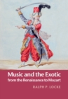 Music and the Exotic from the Renaissance to Mozart - Book