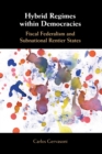 Hybrid Regimes within Democracies : Fiscal Federalism and Subnational Rentier States - Book