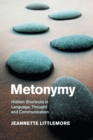 Metonymy : Hidden Shortcuts in Language, Thought and Communication - Book