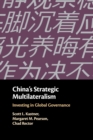 China's Strategic Multilateralism : Investing in Global Governance - Book