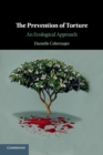The Prevention of Torture : An Ecological Approach - Book