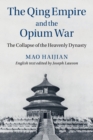 The Qing Empire and the Opium War : The Collapse of the Heavenly Dynasty - Book