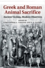 Greek and Roman Animal Sacrifice : Ancient Victims, Modern Observers - Book