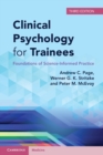 Clinical Psychology for Trainees : Foundations of Science-Informed Practice - Book