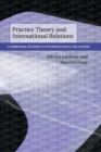 Practice Theory and International Relations - Book