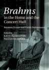 Brahms in the Home and the Concert Hall : Between Private and Public Performance - Book