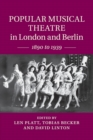 Popular Musical Theatre in London and Berlin : 1890 to 1939 - Book