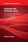 Language and Television Series : A Linguistic Approach to TV Dialogue - Book