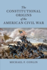 The Constitutional Origins of the American Civil War - Book
