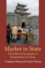 Market in State : The Political Economy of Domination in China - Book