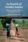 In Search of Gender Justice : Rights and Relationships in Matrilineal Malawi - Book