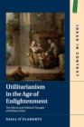 Utilitarianism in the Age of Enlightenment : The Moral and Political Thought of William Paley - Book