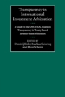 Transparency in International Investment Arbitration : A Guide to the UNCITRAL Rules on Transparency in Treaty-Based Investor-State Arbitration - Book