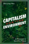 Capitalism and the Environment : A Proposal to Save the Planet - Book