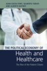 The Political Economy of Health and Healthcare : The Rise of the Patient Citizen - Book
