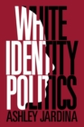 White Identity Politics - Book