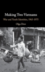 Making Two Vietnams : War and Youth Identities, 1965-1975 - Book