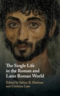 The Single Life in the Roman and Later Roman World - Book