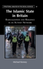 The Islamic State in Britain : Radicalization and Resilience in an Activist Network - Book