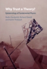 Why Trust a Theory? : Epistemology of Fundamental Physics - Book