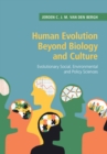 Human Evolution beyond Biology and Culture : Evolutionary Social, Environmental and Policy Sciences - Book