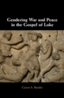Gendering War and Peace in the Gospel of Luke - Book